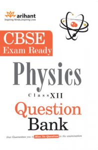 Arihant CBSE Exam Ready Series PHYSICS Question Bank Class XII